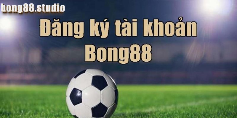 Đăng ký bong88 có lợi ích gì